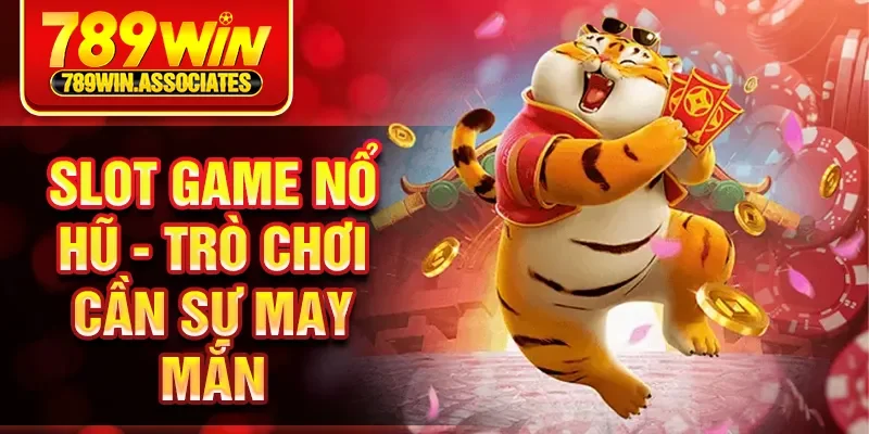 Trang chủ 12 Slot game nổ hũ - Trò chơi cần sự may mắn